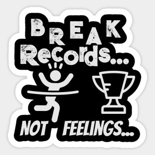 Break records, not feelings Sticker